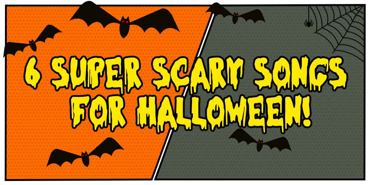 6 Super Scary Halloween Songs banner