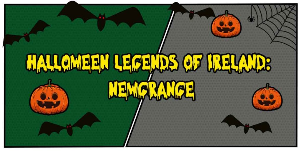 Halloween Legends of Ireland: Newgrange